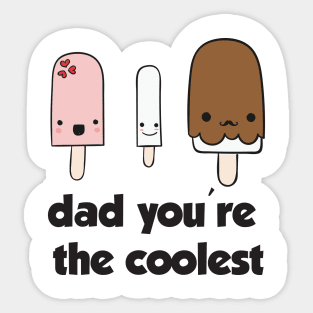 Dad You're the Coolest Shirt Funny Gift Father's Day Sticker